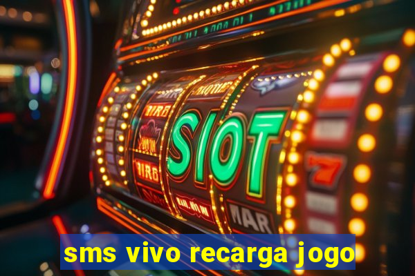 sms vivo recarga jogo